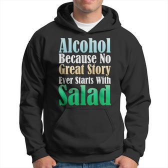 Funny Alcohol Alcohol Because No Great Story Humor Hoodie | Mazezy