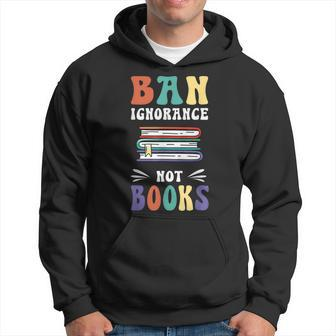 Funny Ban Ignorance Not Books  - I Read Banned Books  Hoodie