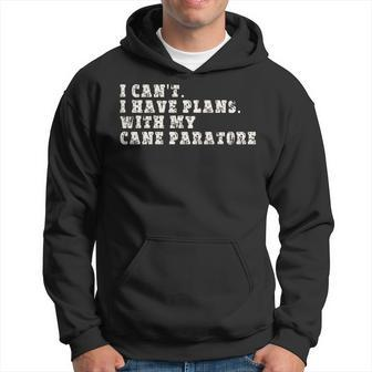 I Can't I Have Plans With My Cane Paratore Hoodie | Mazezy