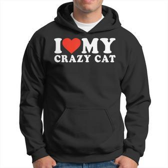 Funny Cat I Love My Crazy Cat Lover Humor Cute Cat Hoodie - Seseable