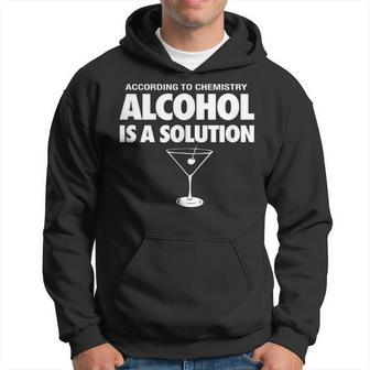 Funny Chemistry Alcohol Is A Solution Drinking Hoodie | Mazezy