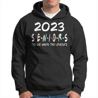 Funny Class Of 2023 The One Where They Graduate Seniors 2023 Hoodie