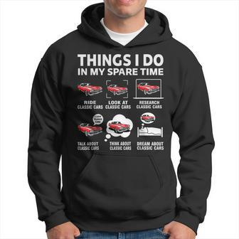 Funny Classic Cars Lover 6 Things I Do In My Spare Time Cars Funny Gifts Hoodie | Mazezy