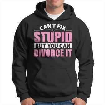 Funny Divorce Party Cant Fix Stupid But You Can Divorce It Hoodie | Mazezy