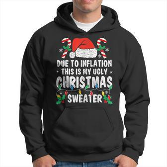 Due To Inflation Ugly Christmas Sweaters Holiday Party Hoodie | Mazezy