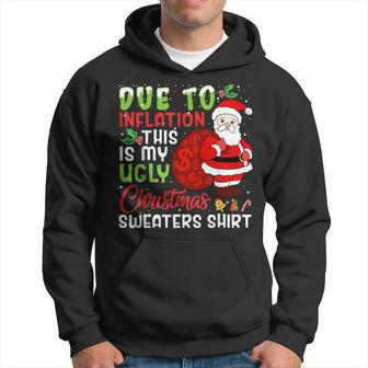 Due To Inflation This Is My Ugly Christmas Sweaters Hoodie | Mazezy DE