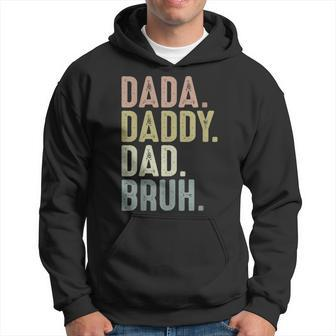 Funny Fathers Day  For Men From Dada Daddy Dad To Bruh Hoodie