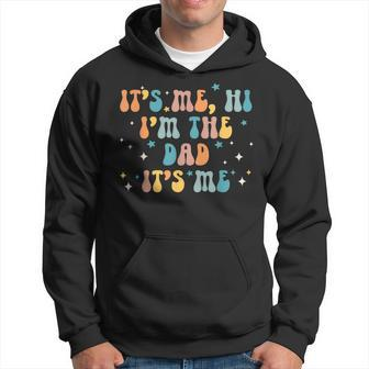 Funny Fathers Day Its Me Hi Im The Dad Its Me Groovy Hoodie | Mazezy