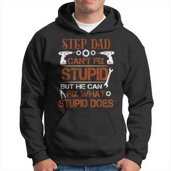 Funny Fathers Day Step Dad Can Fix What Stupid Does Hoodie | Mazezy