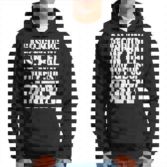 Funny Gaslighting Isnt Real Youre Just Crazy Hoodie | Mazezy