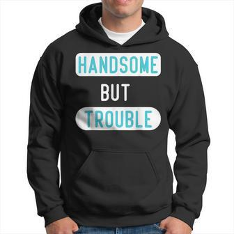 Funny Handsome But Trouble For Cool Child Kids Boys Hoodie | Mazezy
