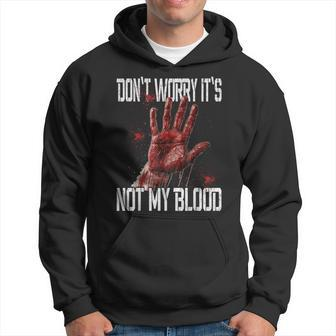Horror Don't Worry It's Not My Blood Halloween Halloween Hoodie | Mazezy
