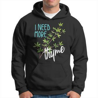 Funny I Need More Thyme | Cool Culinary Chefs Slogan Gift Hoodie - Thegiftio UK