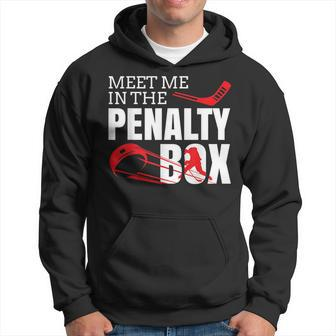 Funny Ice Hockey Meet Me In The Penalty Box Hockey Funny Gifts Hoodie | Mazezy CA