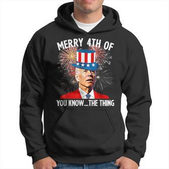 Funny Joe Biden Merry 4Th Of You KnowThe Thing 4Th Of July Hoodie | Mazezy