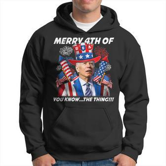 Funny Joebiden Merry 4Th Of You Knowthe Thing 4Th Of July Hoodie | Mazezy