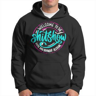 Funny Joke Welcome To The Shit Show Hope You Brought Alcohol Hoodie - Monsterry DE