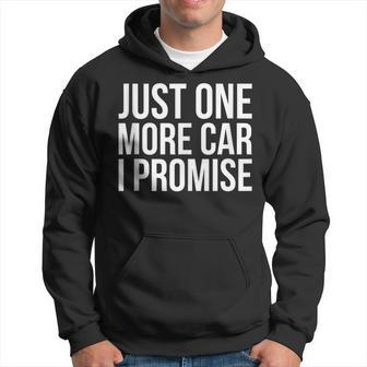 Funny Just One More Car Promise Gift Car Lovers Gift Joke Hoodie - Thegiftio UK