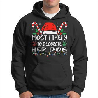 Most Likely To Decorate Her Dog Family Christmas Hoodie - Thegiftio UK