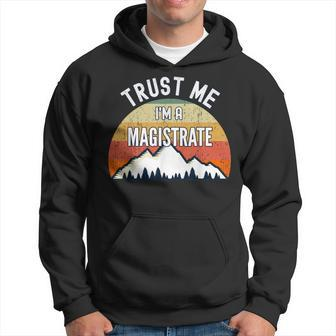 Magistrate Trust Me I'm A Magistrate Hoodie | Mazezy