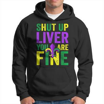 Funny Mardi Gras Parade Outfit Shut Up Liver Youre Fine Hoodie | Mazezy UK