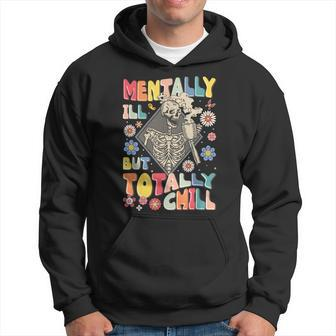 Funny Mentally Ill But Totally Chill Mental Health Skeleton Hoodie | Mazezy