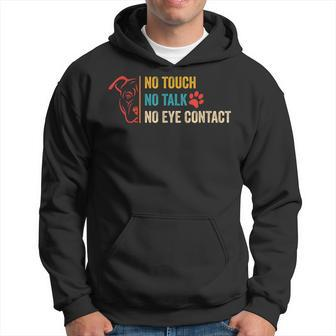 Funny No Touch No Talk No Eye Contact Dog Vintage Quote Hoodie | Mazezy AU