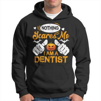 Funny Nothing Scares Me I Am A Dentist Halloween Dentist Funny Gifts Hoodie | Mazezy CA