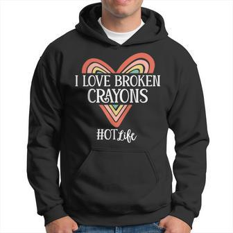 Occupational Therapy I Love Broken Crayons Ot Life Hoodie - Seseable
