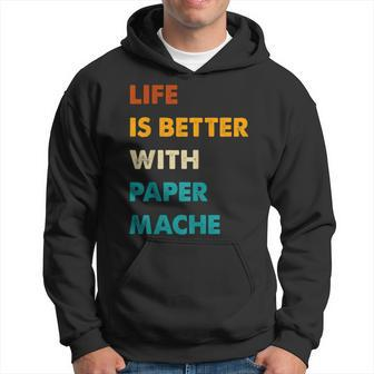 Paper-Mache Life Is Better With Paper-Mache Hoodie | Mazezy