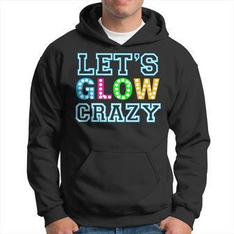 Party Let's Glow Crazy Birthday Party Birthday Glow Hoodie - Seseable