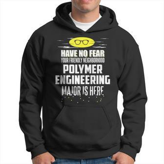 Polymer Engineering Major Have No Fear Hoodie | Mazezy