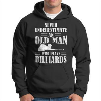 Funny Pool Billiards Slogan Never Underestimate An Old Man Gift For Mens Hoodie | Mazezy