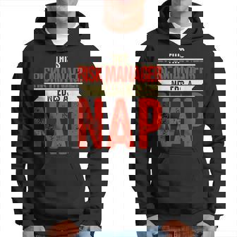 Risk Manager Napping Quote Hoodie | Mazezy