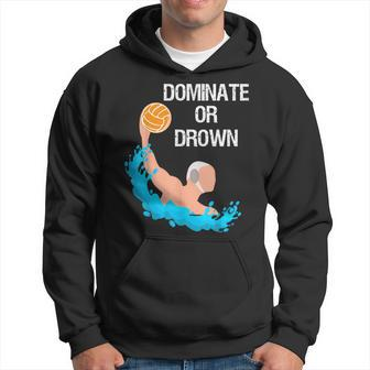 Saying Quote Dominate Or Drown Cool Water Polo Hoodie | Mazezy