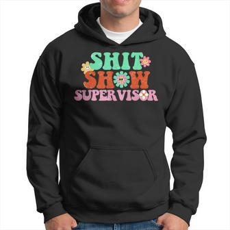 Funny Shit Show Supervisor Manager Boss Or Supervisor  Hoodie