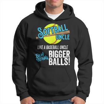Funny Softball Uncle Like A Baseball Uncle Bigger Balls Hoodie | Mazezy