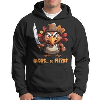 Thanksgiving Turkey Asking Eat Tacos Or Pizza Cool Hoodie - Seseable