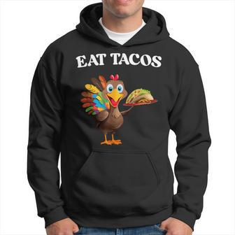 Thanksgiving Turkey Eat Tacos Mexican Thanksgiving Hoodie - Seseable