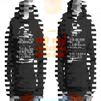 Funny Vintage All My Witches Love Me Halloween Halloween Funny Gifts Hoodie | Mazezy