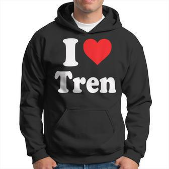 Funny Workout Quote I Love Tren DesignCool Bodybuilder Hoodie - Seseable