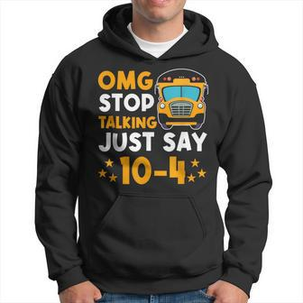 Funny Yellow School Bus Driver Omg Stop Talking Just Say 104 Hoodie - Seseable