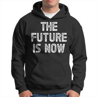 The Future Is Now Hoodie | Mazezy