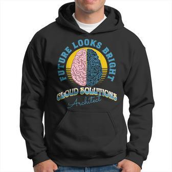 Future Looks Bright Cloud Solutions Architect College Hoodie | Mazezy