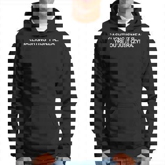 Gaslighting Isnt Real Youre Just Crazy Hoodie | Mazezy