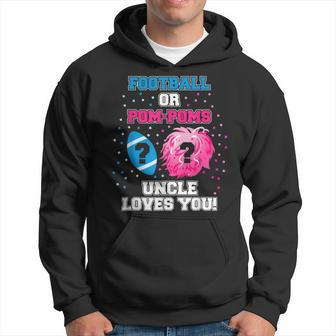 Gender Reveal Football Or Pom Poms Uncle Loves You Hoodie | Mazezy