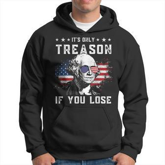 George Washington Its Only Treason If You Lose 4Th Of July Hoodie | Mazezy AU