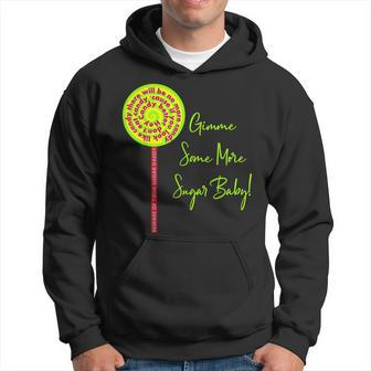 Give Me Gimme Some More Sugar Baby Funny Candy Daddy Hoodie - Thegiftio UK