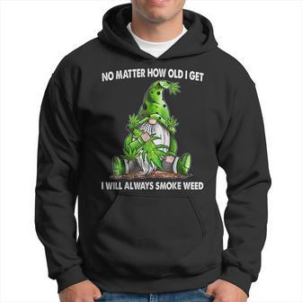 Gnome No Matter How Old I Get I Will Always Smoke Weed Hoodie - Monsterry UK