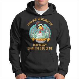 Gobble Me Swallow Me Drip Gravy Funny Thanksgiving Turkey Gifts For Turkey Lovers Funny Gifts Hoodie | Mazezy